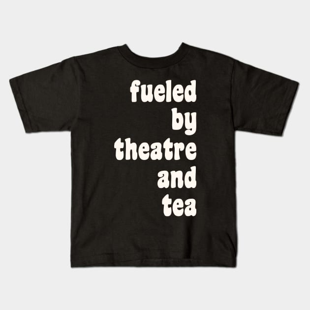 Theatre and Tea Lovers Quote Kids T-Shirt by ApricotBirch